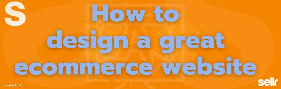 How to design a successful ecommerce website