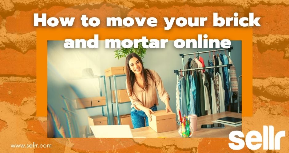 How to move your brick and mortar store online